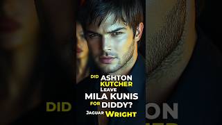 Did Ashton KUTCHER Leave Mila KUNIS for DIDDY Jaguar Wright [upl. by Ydurt]