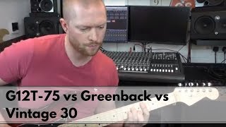 Celestion G12T75 vs Greenback vs Vintage 30 [upl. by Aleunam]