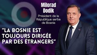 MILORAD DODIK  quotLA BOSNIE EST TOUJOURS DIRIGÉE PAR DES ÉTRANGERSquot [upl. by Nodnab]