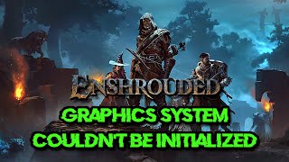 FIX Enshrouded Error Graphics System Couldnt Be Initialized in Windows 1110 [upl. by Akived]