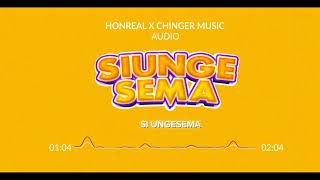 Honreal Feat Chinger Music  Si Ungesema Official Lyric Audio [upl. by Hoehne682]