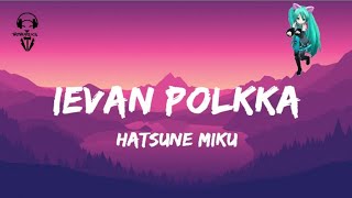 Hatsune Miku  Ievan Polkka  Lyrics Video [upl. by Neelrahs577]