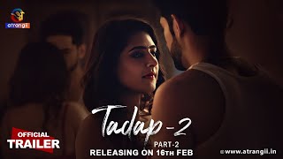 Tadap  02  Part  02  Official Trailer  Releasing On  16th Feb  Exclusively On Atrangii App [upl. by Nisay]