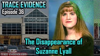 Trace Evidence  036  The Disappearance of Suzanne Lyall [upl. by Merton]