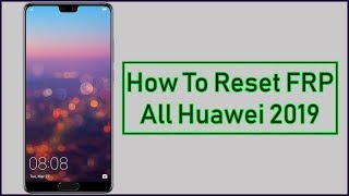 Reset FRP All Huawei New Security 2019 [upl. by Eolanda]