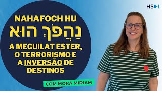 נַהֲפֹךְ הוּא Ester o Terrorismo e a Inversão de Destinos [upl. by Nosnehpets]