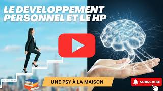 Le développement Personnel pour le HP hp hypersensible surdoué psycho [upl. by Brookner435]