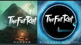 The Fat Rat Still Here With You mashup The Fat Rat Hunger [upl. by Tressa]