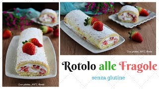 Rotolo dolce alle fragole e panna Ricetta senza glutine [upl. by Enetsirhc]