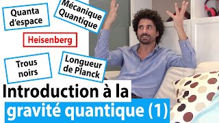 Introduction à la GRAVITÉ QUANTIQUE À BOUCLES 01 [upl. by Mungovan]