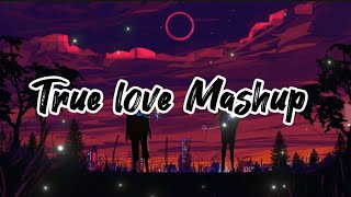 True love Mashup songbest lofi Mashap love Mashup  love song bollywoodsongs [upl. by Harrad]