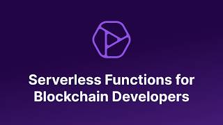 Serverless Functions for Blockchain Developers [upl. by Negyam]