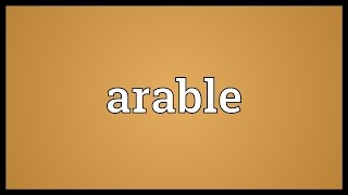 Arable Meaning [upl. by Herwig]