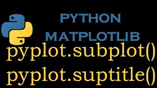 Python Matlotlib Module 7  pyplotsubplot amp pyplotsuptitle [upl. by Ahsimat]