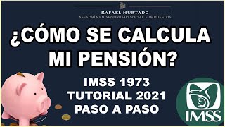 CÁLCULO DE PENSIÓN IMSS 1973 PASO A PASO 2021  CESANTÍA  VEJEZ  PENSIONES IMSS [upl. by Nicolella75]