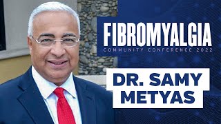 Fibromyalgia Overview  Dr Samy Metyas MD  Fibromyalgia Conference [upl. by Mich684]