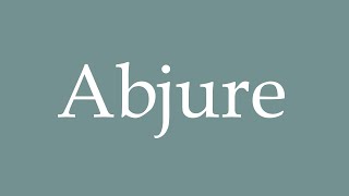 How to Pronounce Abjure Correctly in French [upl. by Ileray]