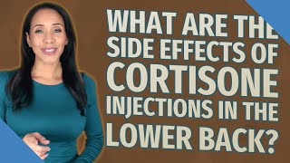 What are the side effects of cortisone injections in the lower back [upl. by Groark]