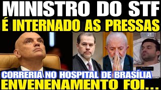 MINISTRO DO STF É INTERNADO AS PRESSAS EM HOSPITAL ENVENENAMENTO TRAGÉDIA FOI CITADA POR MARÇAL EM [upl. by Ierdna]