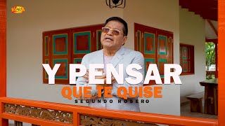 Segundo Rosero  Y Pensar Que Te Quise Video Oficial  Rockola [upl. by Sedgewick]