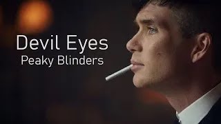 Peaky Blinders  Devil Eyes Reupload [upl. by Ynotna]