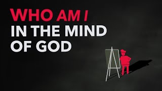 This is who you are in the mind of God [upl. by Ezra]