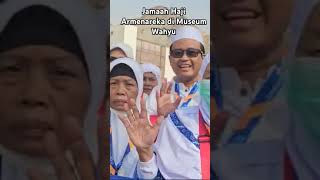 Ziarah Jamaah Hari armenareka ke museum wahyuhajj2024 [upl. by Euh]