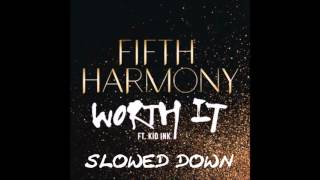 Fifth Harmony  quotWorth Itquot Slowed Down [upl. by Enyehc579]