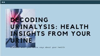 Urinalysis Explained What Your Urine Test Results Reveal Àbout Your Health Part 1 [upl. by Esydnac647]