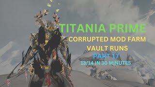 Warframe 2024 Solo Titania Prime Orokin Vault Runner Corrupted Mod Farm 13 in 30 Minutes Part 17 [upl. by Arundell]