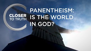 Panentheism Is the World in God  Episode 1211  Closer To Truth [upl. by O'Doneven]