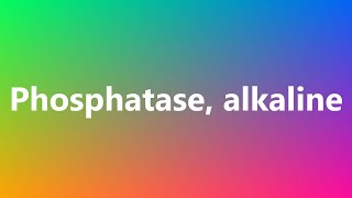 Phosphatase alkaline  Medical Definition and Pronunciation [upl. by La Verne]