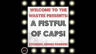 WttW Presents A Fistful of Caps Starring Grimm Grinner [upl. by Ahsimrac]