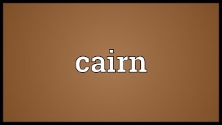 Cairn Meaning [upl. by Aretina]