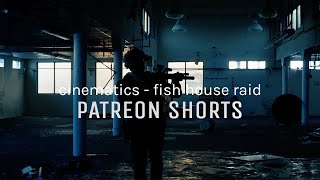 PATREON SHORTS  Cinematics Fish House Raid [upl. by Wehttan243]