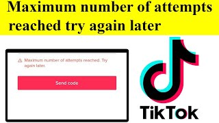 How To Fix The quotMaximum number of attempts reached try again laterquot Login Error in TikTok [upl. by Calabrese]