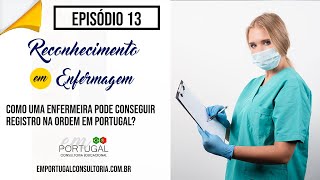 CONSULTORIA Como uma enfermeira pode conseguir Registro na Ordem em Portugal [upl. by Ynamreg]