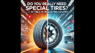 Do You Really Need Special Tires for Your EV  EV Tires vs Regular Tires Explained [upl. by Hagar585]