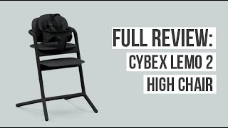 Full Review  Cybex Lemo 2 High Chair [upl. by Aneelad299]