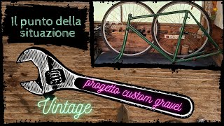 Progetto custom gravel vintage il punto della situazione [upl. by Odlanor]