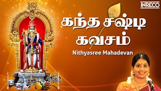 Sree Skandha Sashti Kavacham  Nithyasree Mahadevan  Murugan Tamil Devotional Songs [upl. by Ahsemad702]