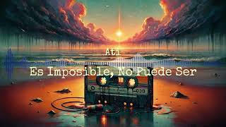 AtiMP  Es Imposible No Puede Ser [upl. by Lemert]