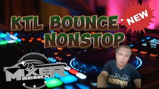 KTL BOUNCE NONSTOP  DJMIXER REMIX [upl. by Gaither111]