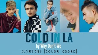 Cold In LA  Why Dont We LYRICS Color Coded [upl. by Neyuq]