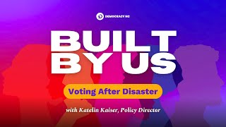 quotVoting After Disasterquot with Katelin Kaiser Policy Director [upl. by Eizzo]