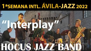 quotInterplayquot HOCUS JAZZ BAND Semana Ávila Jazz 2022 [upl. by Aramit]