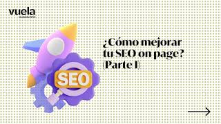 ¿Cómo mejorar tu SEO on page parte I [upl. by Janik192]