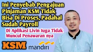 Penyebab Pengajuan Pinjaman KSM Tidak Bisa Di Proses Bagi Yang Sudah Payroll Bank Mandiri [upl. by Desdamona571]