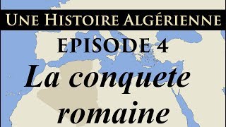 Histoire d Algérie  ep4  La conquête romaine  تاريخ الجزائر [upl. by Niamrej938]