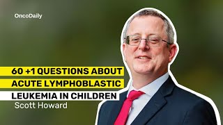 60 1 Questions About Acute Lymphoblastic Leukemia in Children with Scott Howard [upl. by Debbra]